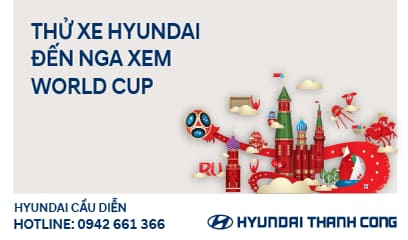 THỬ XE HYUNDAI - ĐẾN NGA XEM WORLD CUP
